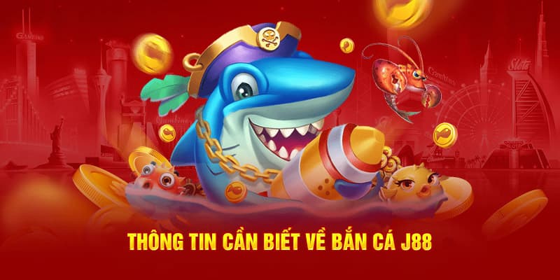 Những đặc điểm nổi bật bắn cá J88 thu hút khách hàng