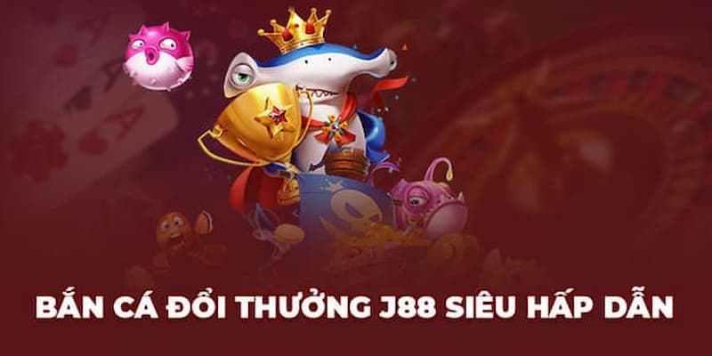 Một số chiến thuật bắn cá J88 bắn là chuẩn xác
