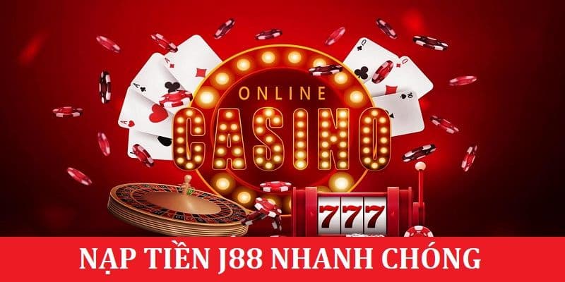 Hướng dẫn chi tiết cách Nạp tiền J88 nhà cái số một Việt Nam 2 Ưu điểm của việc nạp tiền tại Nạp tiền J88 này nhé